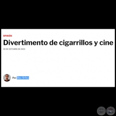 DIVERTIMENTO DE CIGARRILLOS Y CINE - Por BLAS BRÍTEZ - Viernes, 28 de Octubre de 2022